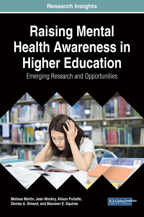 Cover of the book Raising Mental Health Awareness in Higher Education by Denise A. Simard, Alison Puliatte, Jean Mockry, Maureen E. Squires, Melissa Martin, IGI Global