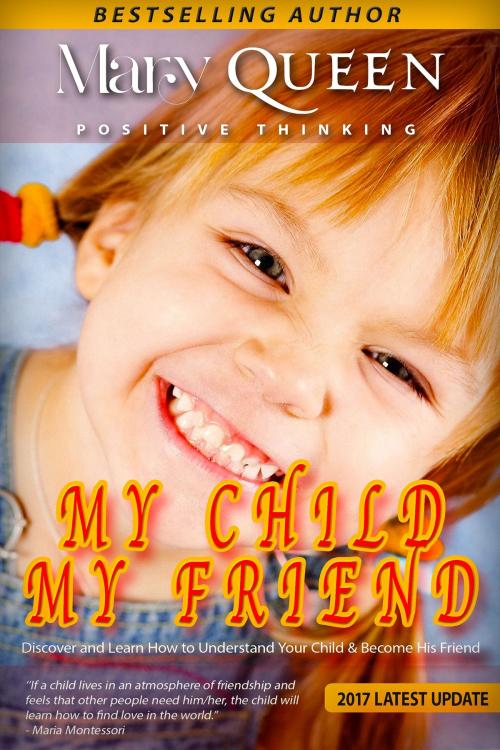 Cover of the book My Child - My Friend by Mary Queen, PublishDrive