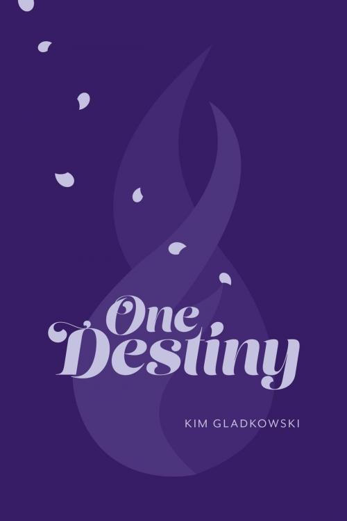 Cover of the book One Destiny by Kim Gladkowski, FriesenPress