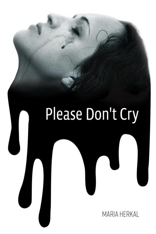 Cover of the book Please Don't Cry by Maria Herkal, FriesenPress