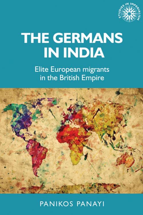 Cover of the book The Germans in India by Panikos Panayi, Manchester University Press