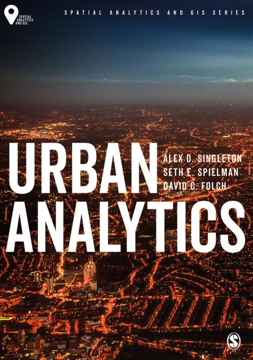 Cover of the book Urban Analytics by Alex David Singleton, Seth Spielman, David Folch, SAGE Publications
