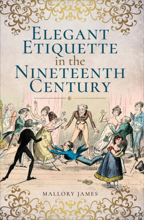 Cover of the book Elegant Etiquette in the Nineteenth Century by Mallory James, Pen & Sword Books