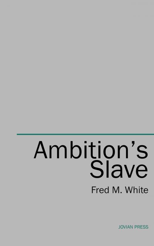 Cover of the book Ambition's Slave by Fred M. White, Jovian Press