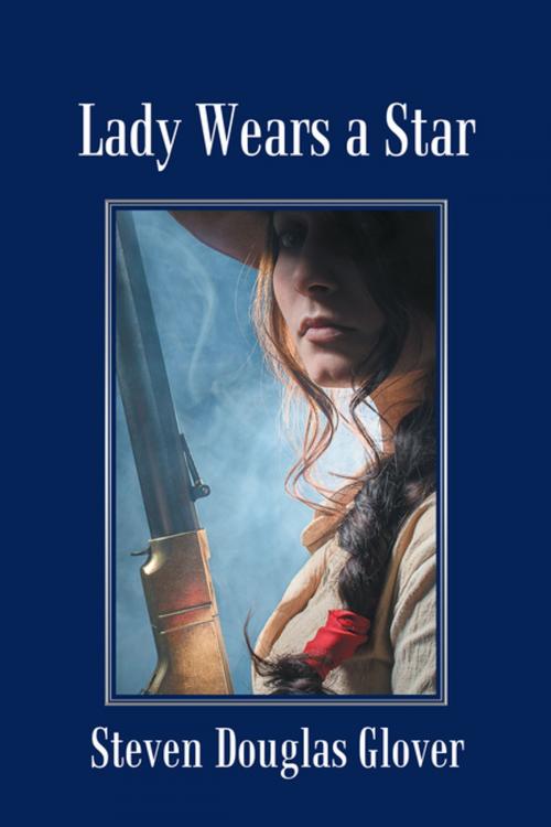 Cover of the book Lady Wears a Star by Steven Douglas Glover, iUniverse