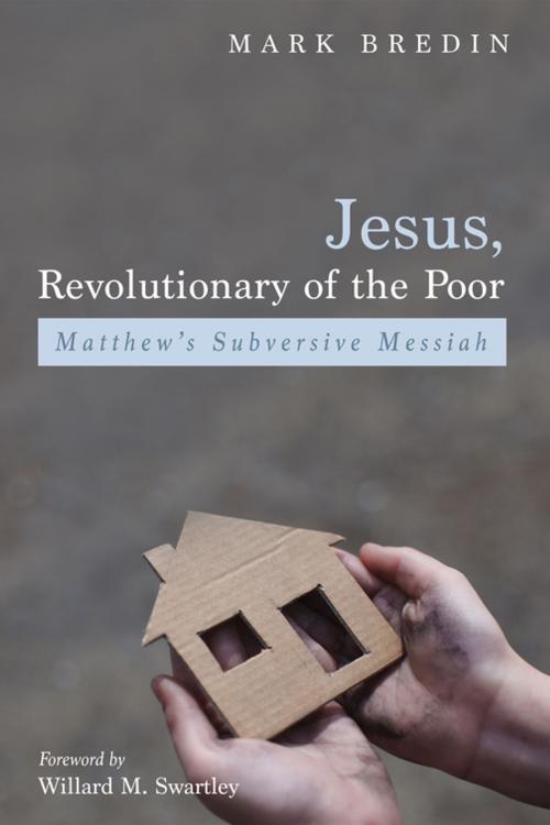Cover of the book Jesus, Revolutionary of the Poor by Mark Bredin, Wipf and Stock Publishers