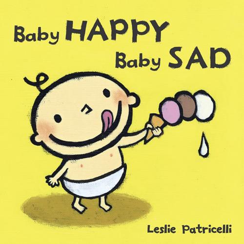 Cover of the book Baby Happy Baby Sad by Leslie Patricelli, Candlewick Press