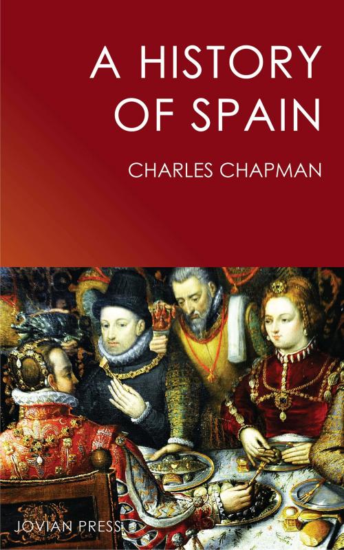 Cover of the book A History of Spain by Charles Chapman, Jovian Press