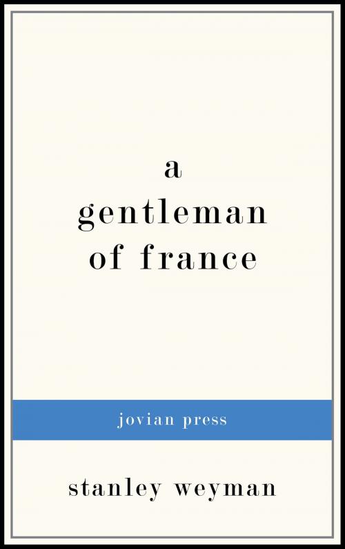 Cover of the book A Gentleman of France by Stanley Weyman, Jovian Press
