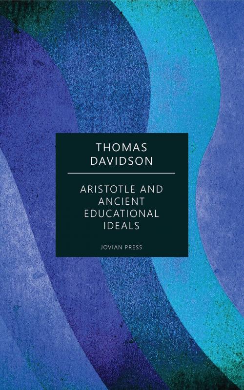 Cover of the book Aristotle and Ancient Educational Ideals by Thomas Davidson, Jovian Press