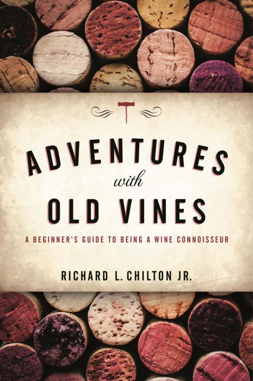 Cover of the book Adventures with Old Vines by Richard L. Chilton Jr., Rowman & Littlefield Publishers