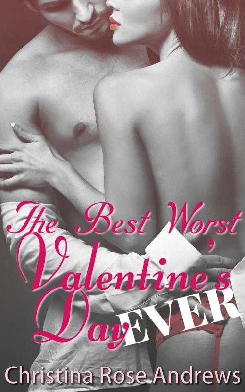 Cover of the book The Best Worst Valentine's Day Ever! by Christina Rose Andrews, RoseLark Publishing