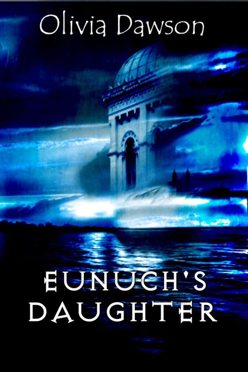 Cover of the book Eunuch's Daughter by Olivia Dawson, Olivia Dawson