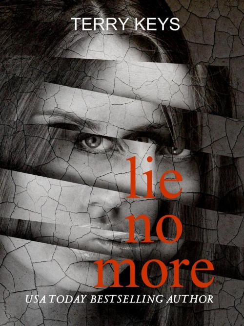 Cover of the book Lie No More by Terry Keys, Terry Keys