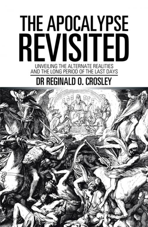 Cover of the book The Apocalypse Revisited by Reginald O. Crosley, Xlibris US