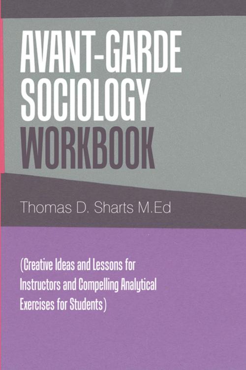 Cover of the book Avant-Garde Sociology Workbook by Thomas D. Sharts M.Ed, Xlibris US