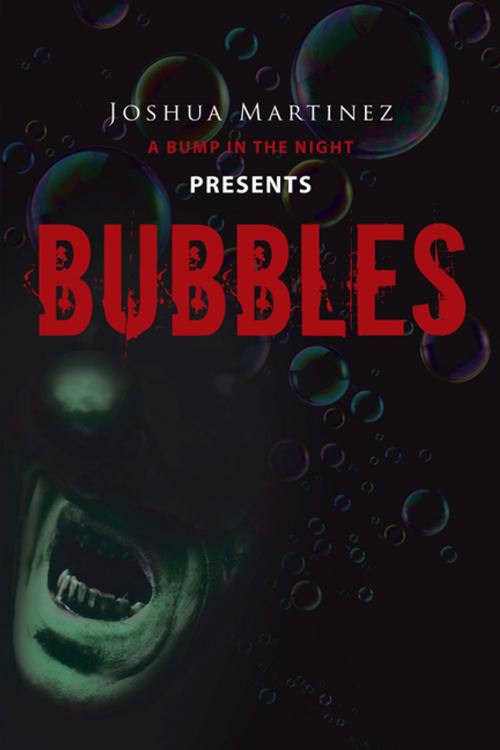 Cover of the book Bubbles by Joshua Martinez, Xlibris US