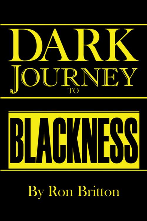 Cover of the book Dark Journey to Blackness by Ron Britton, Xlibris US