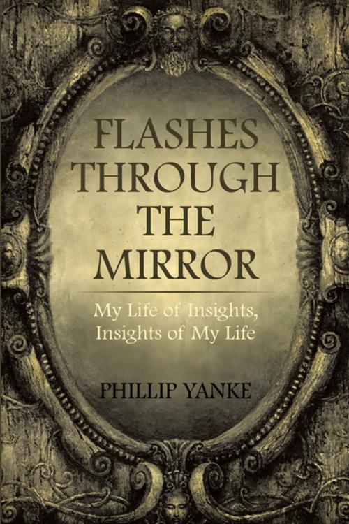 Cover of the book Flashes Through the Mirror by Phillip Yanke, Xlibris US