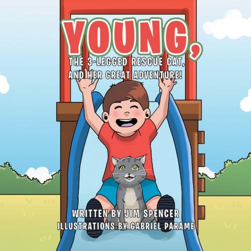 Cover of the book Young, the 3-Legged Rescue Cat, and Her Great Adventure! by Jim Spencer, Xlibris US