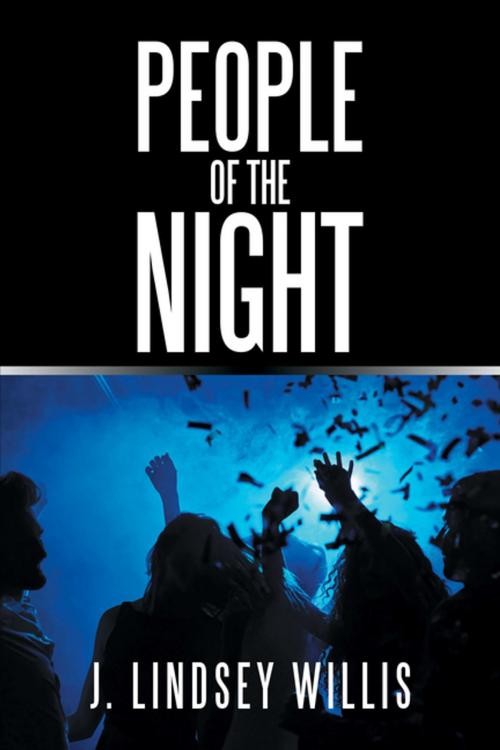 Cover of the book People of the Night by J. Lindsey Willis, Xlibris US