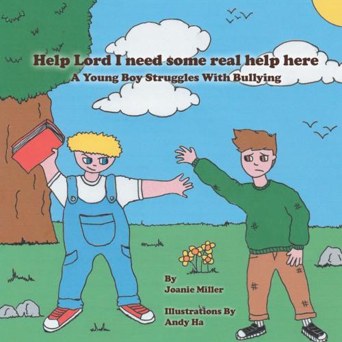 Cover of the book Help Lord I Need Some Real Help Here by Joanie Miller, Xlibris US