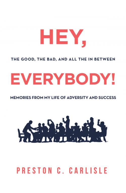 Cover of the book Hey, Everybody! by Preston C. Carlisle, Xlibris US