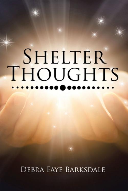 Cover of the book Shelter Thoughts by Debra Faye Barksdale, Xlibris US