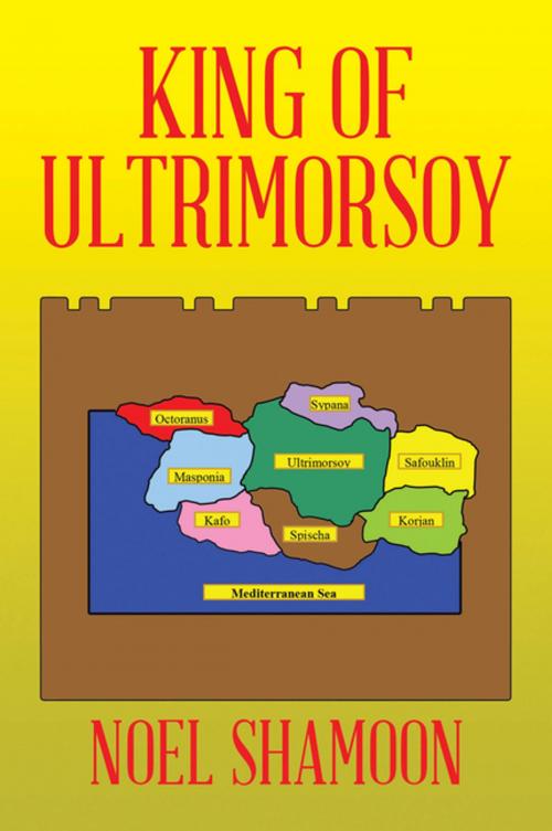 Cover of the book King of Ultrimorsoy by Noel Shamoon, Xlibris US