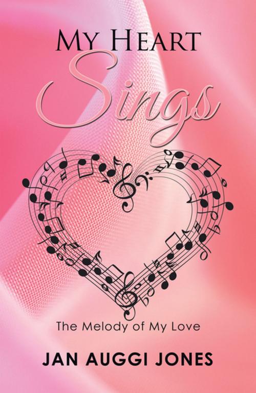 Cover of the book My Heart Sings by Jan Auggi Jones, Xlibris US