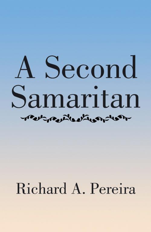 Cover of the book A Second Samaritan by Richard A. Pereira, Xlibris US