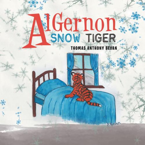 Cover of the book Algernon Snow Tiger by Thomas Anthony Bevan, Xlibris UK