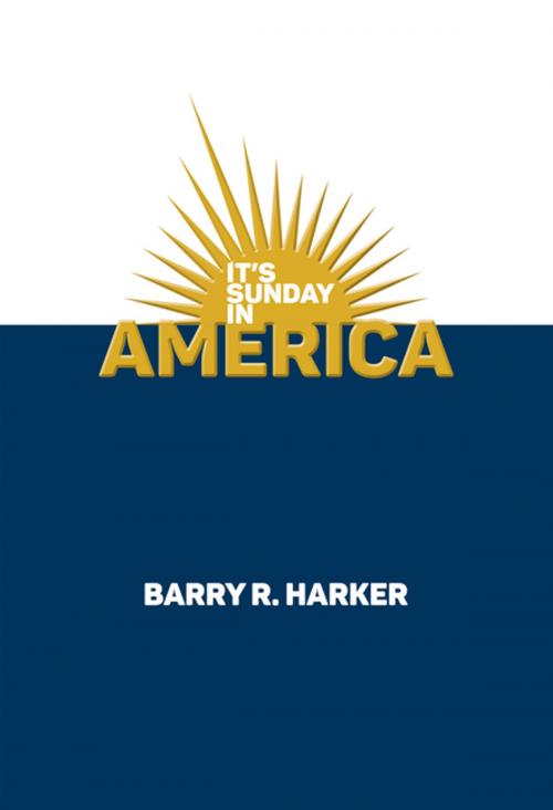 Cover of the book It’s Sunday in America by Barry R. Harker, Partridge Publishing Singapore
