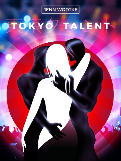 Cover of the book Tokyo Talent by Jenn Wodtke, BookBaby