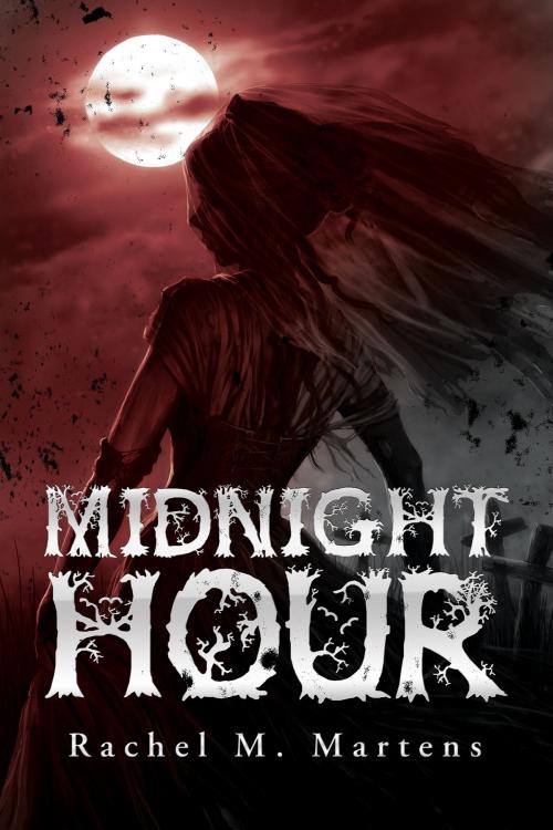 Cover of the book Midnight Hour by Rachel M. Martens, BookBaby