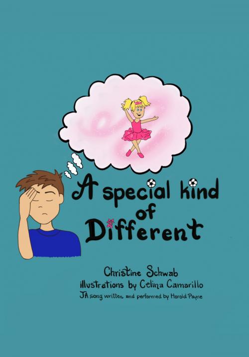 Cover of the book A Special Kind of Different by Christine Schwab, Celina Camarillo, BookBaby