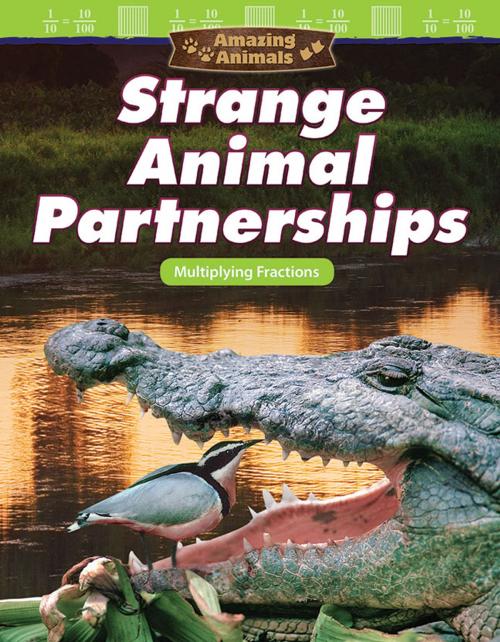 Cover of the book Amazing Animals Strange Animal Partnerships: Multiplying Fractions by Jay Hwang, Teacher Created Materials