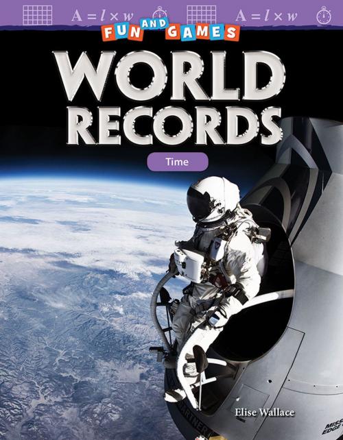 Cover of the book Fun and Games World Records: Time by Elise Wallace, Teacher Created Materials