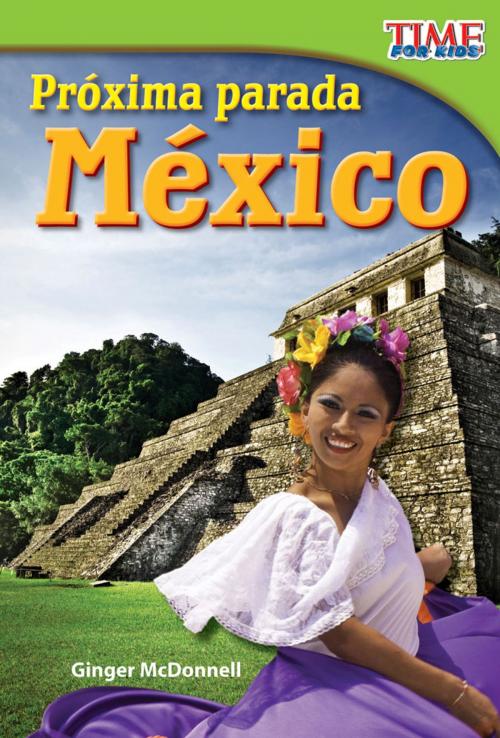 Cover of the book Próxima parada: México by Ginger McDonnell, Teacher Created Materials