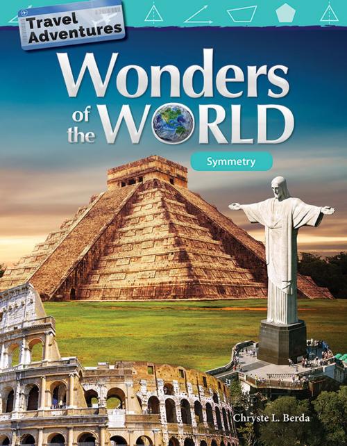 Cover of the book Travel Adventures Wonders of the World: Symmetry by Chryste L. Berda, Teacher Created Materials