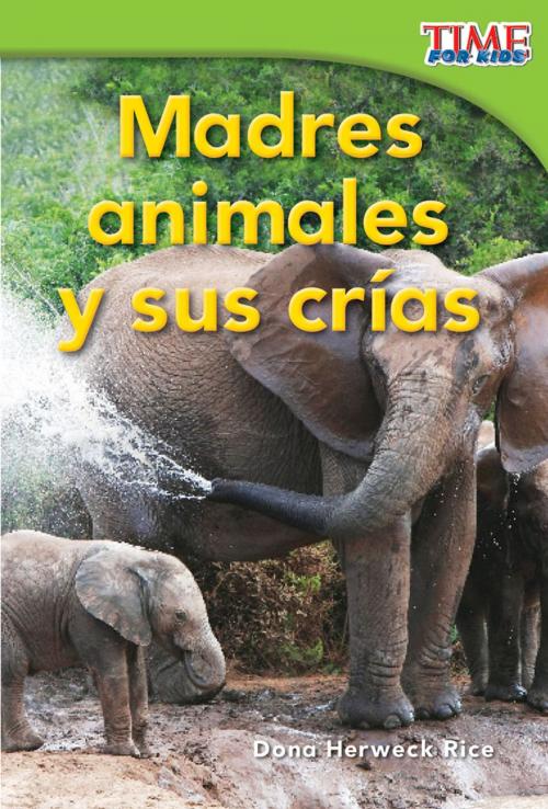 Cover of the book Madres animales y sus crías by Dona Herweck Rice, Teacher Created Materials