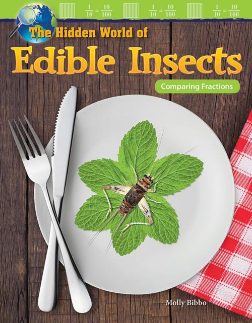 Cover of the book The Hidden World of Edible Insects: Comparing Fractions by Molly Bibbo, Teacher Created Materials