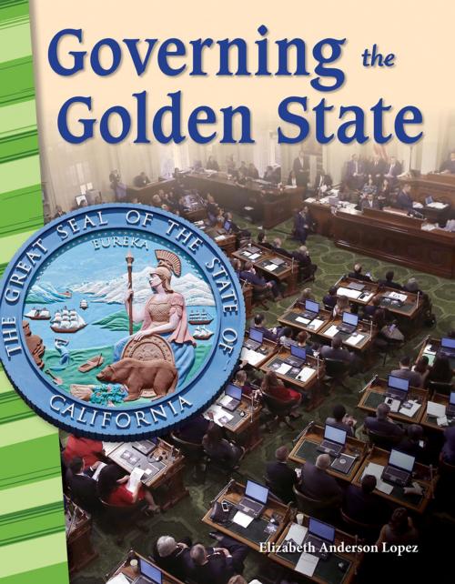 Cover of the book Governing the Golden State by Elizabeth Anderson Lopez, Teacher Created Materials