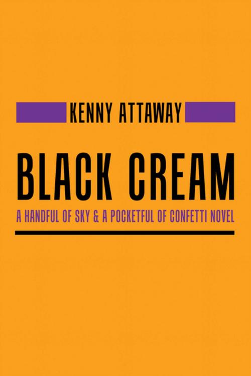 Cover of the book Black Cream by Kenny Attaway, AuthorHouse