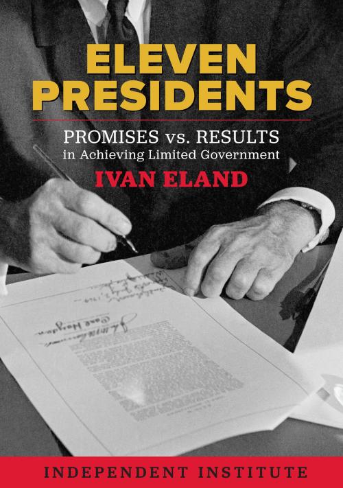 Cover of the book Eleven Presidents by Ivan Eland, Independent Institute