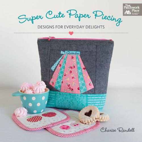 Cover of the book Super Cute Paper Piecing by Charise Randell, Martingale