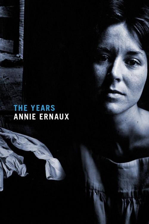 Cover of the book The Years by Annie Ernaux, Seven Stories Press