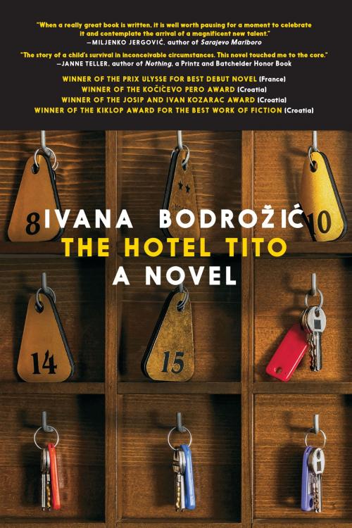 Cover of the book The Hotel Tito by Ivana Bodrozic, Seven Stories Press