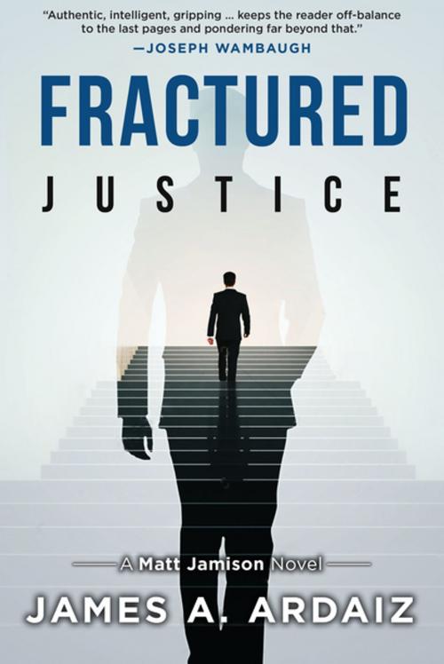 Cover of the book Fractured Justice by James A. Ardaiz, Linden Publishing