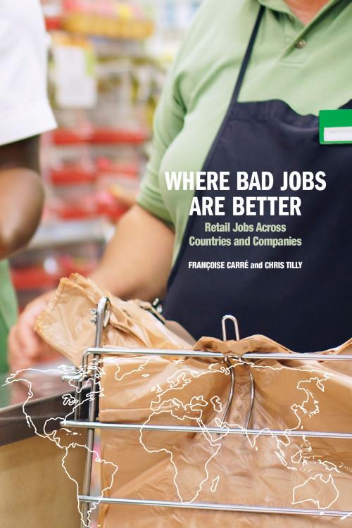 Cover of the book Where Bad Jobs Are Better by Chris Tilly, Francoise Carre, Russell Sage Foundation